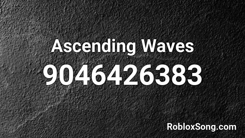 Ascending Waves Roblox ID