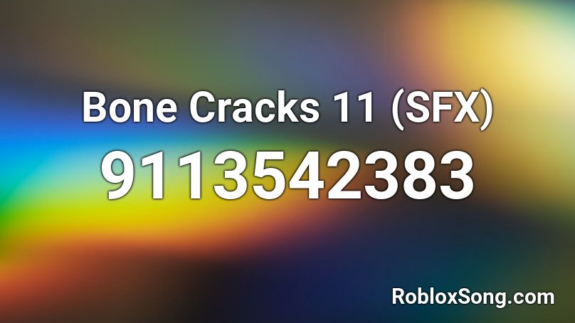 Bone Cracks 11 (SFX) Roblox ID