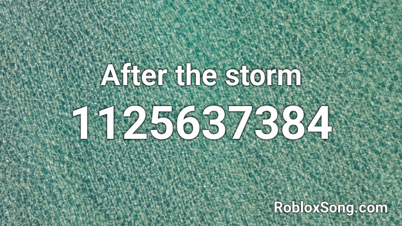 After the storm Roblox ID