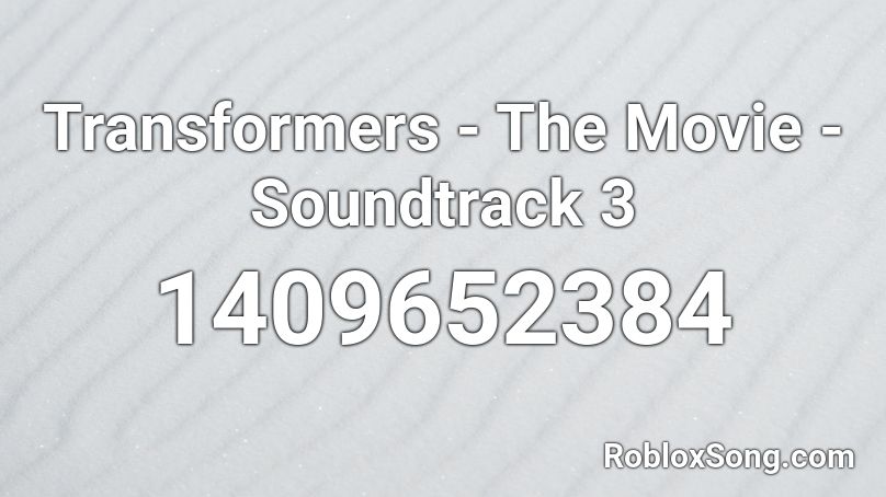 Transformers - The Movie - Soundtrack 3 Roblox ID