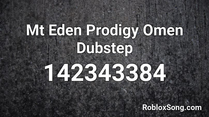 Mt Eden Prodigy Omen Dubstep Roblox ID