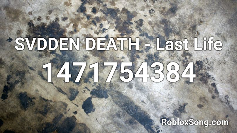SVDDEN DEATH - Last Life Roblox ID