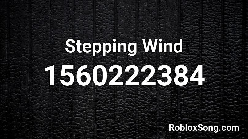 Stepping Wind Roblox ID