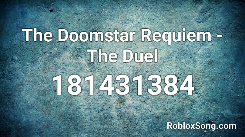 The Doomstar Requiem - The Duel Roblox ID