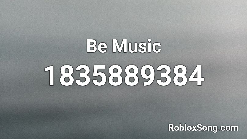 Be Music Roblox ID