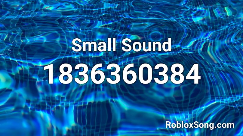 Small Sound Roblox ID