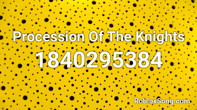 Procession Of The Knights Roblox ID