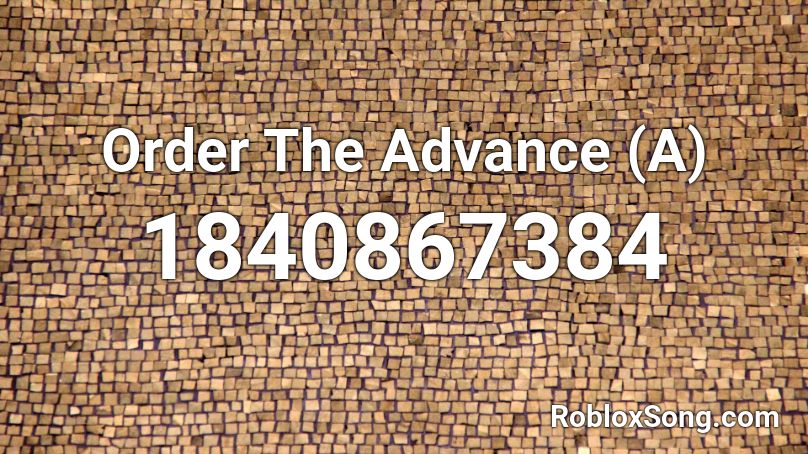 Order The Advance (A) Roblox ID