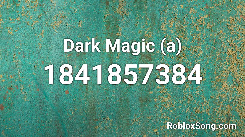 Dark Magic (a) Roblox ID