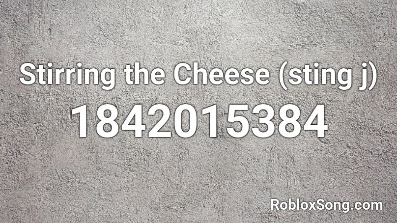 Stirring the Cheese (sting j) Roblox ID