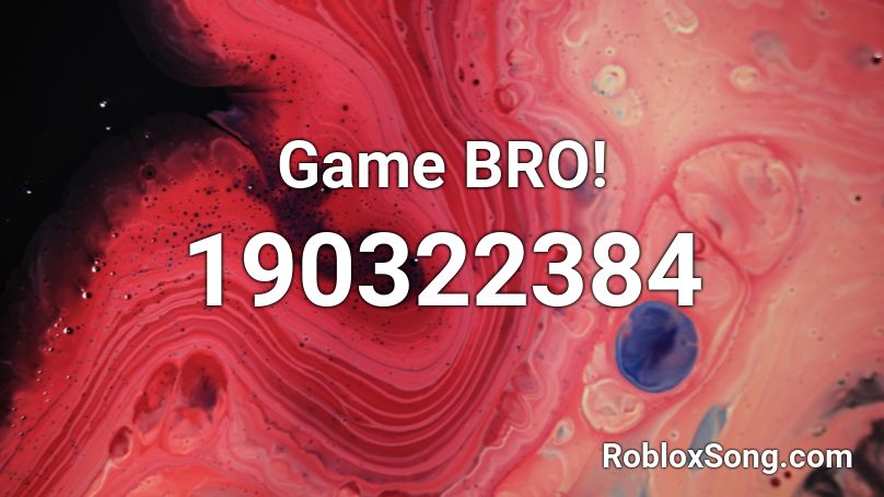 Game BRO! Roblox ID
