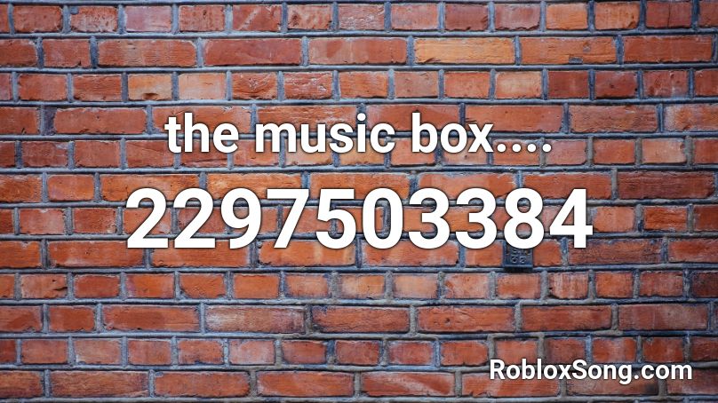 the music box.... Roblox ID