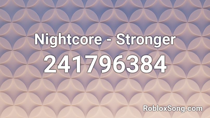 Nightcore - Stronger Roblox ID