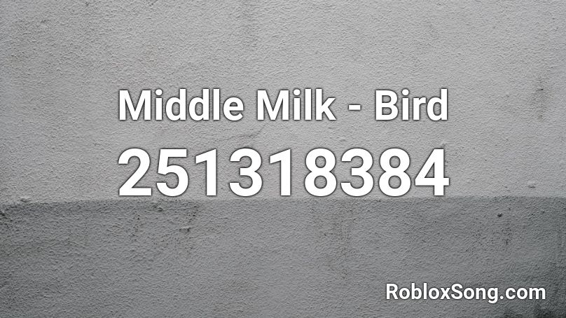 Middle Milk - Bird Roblox ID