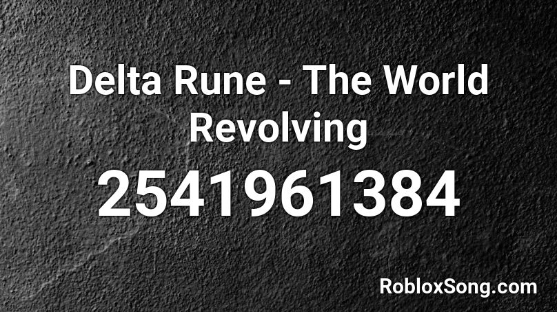 Delta Rune - The World Revolving Roblox ID