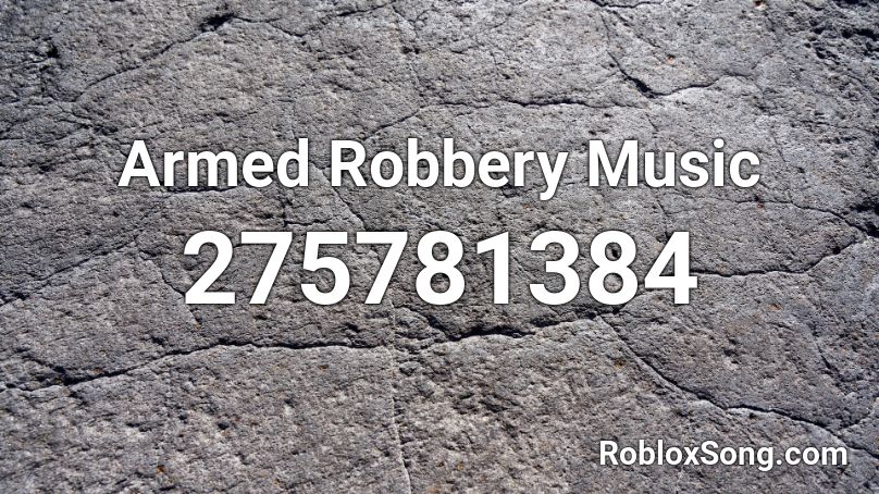 Armed Robbery Music Roblox ID