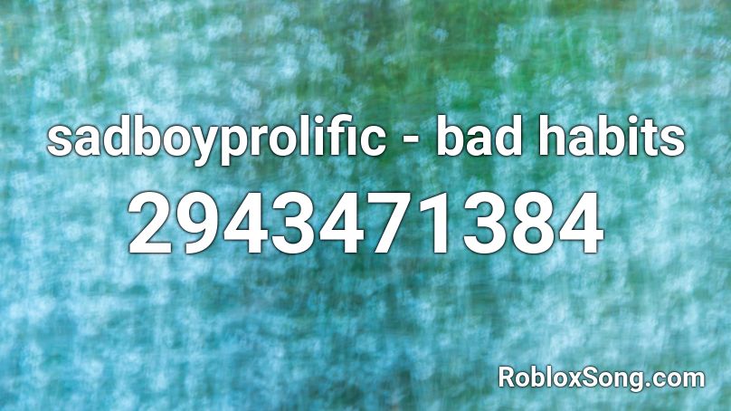 sadboyprolific - bad habits Roblox ID