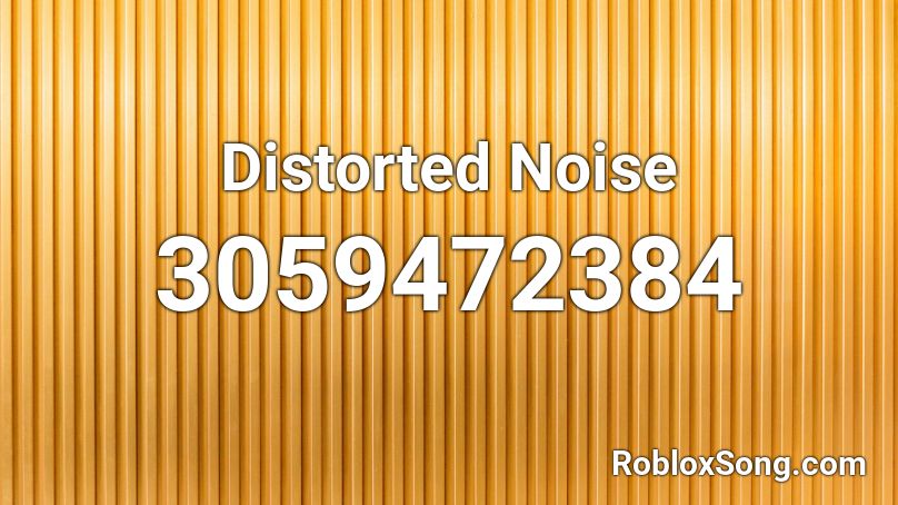 Distorted Noise Roblox ID