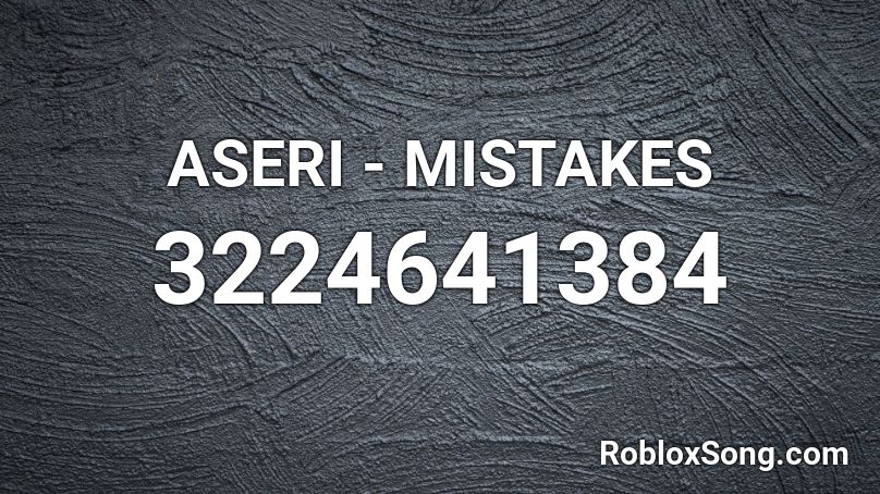 ASERI - MISTAKES Roblox ID