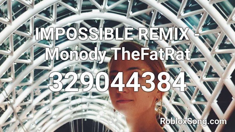 IMPOSSIBLE REMIX - Monody TheFatRat Roblox ID