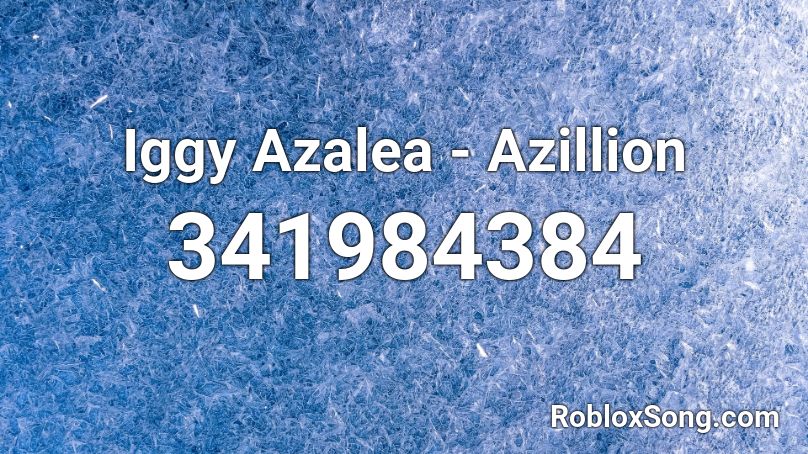 Iggy Azalea Azillion Roblox Id Roblox Music Codes - iggy azalea roblox audio