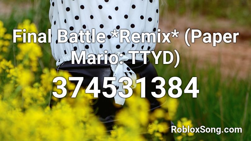 Final Battle *Remix* (Paper Mario: TTYD) Roblox ID