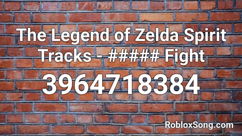 The Legend of Zelda Spirit Tracks - ##### Fight Roblox ID