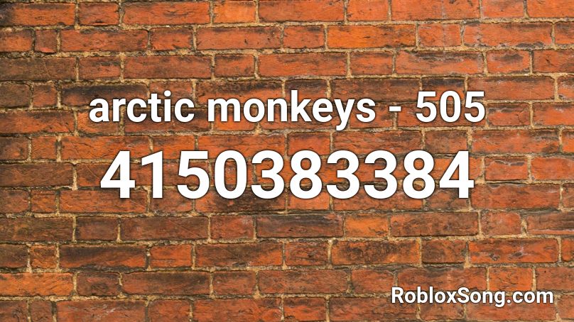 arctic monkeys - 505 Roblox ID