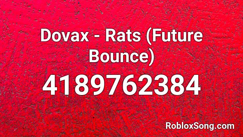 Dovax - Rats (Future Bounce) Roblox ID