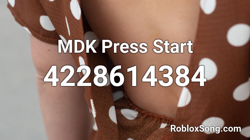 MDK Press Start Roblox ID