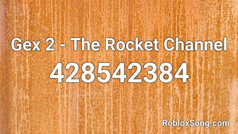 Gex 2 - The Rocket Channel Roblox ID