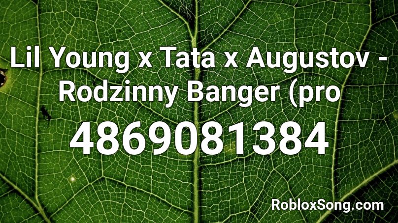 Lil Young x Tata x Augustov - Rodzinny Banger (pro Roblox ID