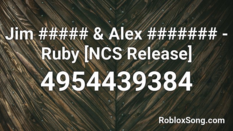 Jim ##### & Alex ####### - Ruby [NCS Release] Roblox ID