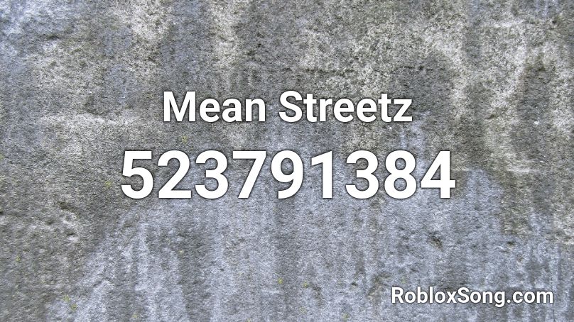 Mean Streetz Roblox ID