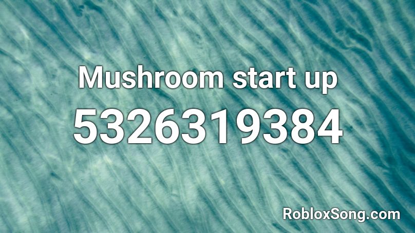 Mushroom start up Roblox ID