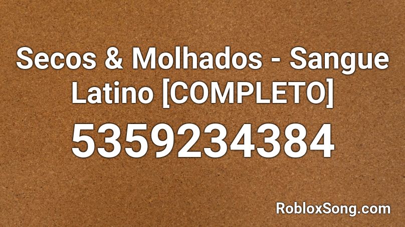 Secos & Molhados - Sangue Latino [COMPLETO] Roblox ID