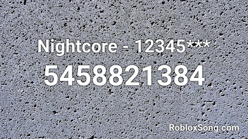 Nightcore - 12345*** Roblox ID