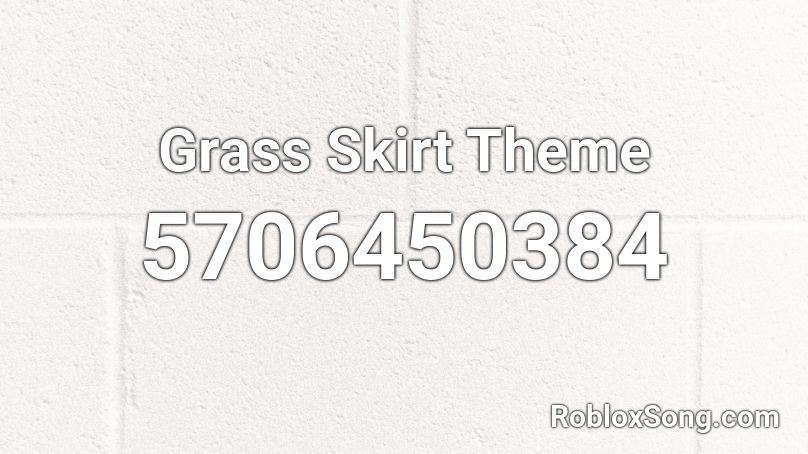 Grass Skirt Theme  Roblox ID