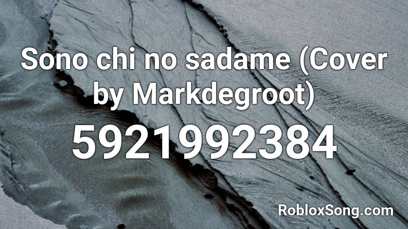 Sono chi no sadame (Cover by Markdegroot) Roblox ID