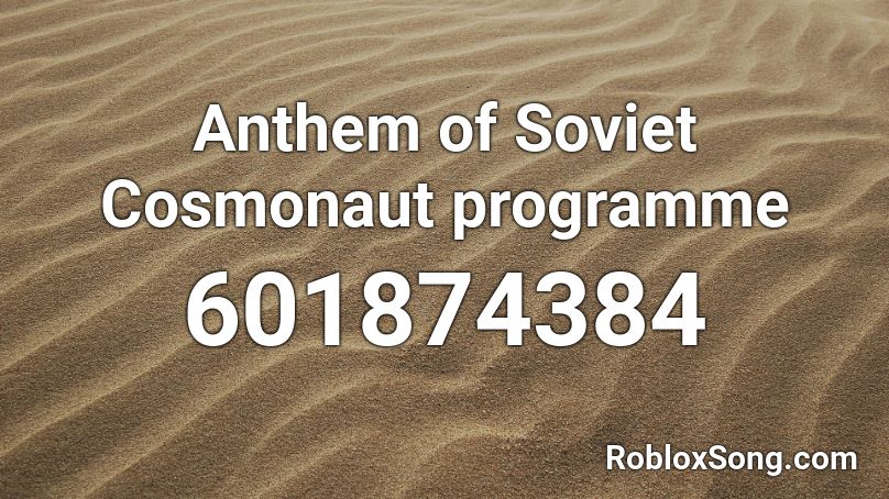Anthem of Soviet Cosmonaut programme Roblox ID