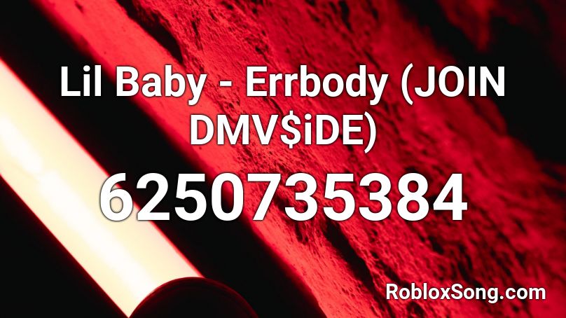 Lil Baby - Errbody (JOIN DMV$iDE) Roblox ID