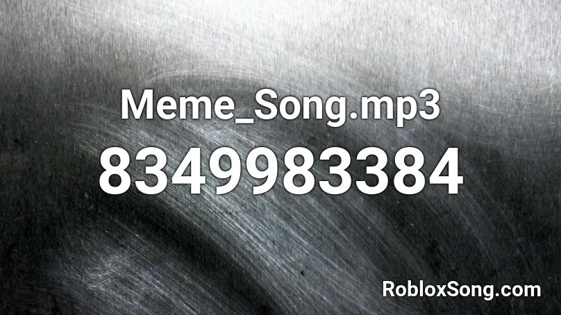 Meme_Song.mp3 Roblox ID