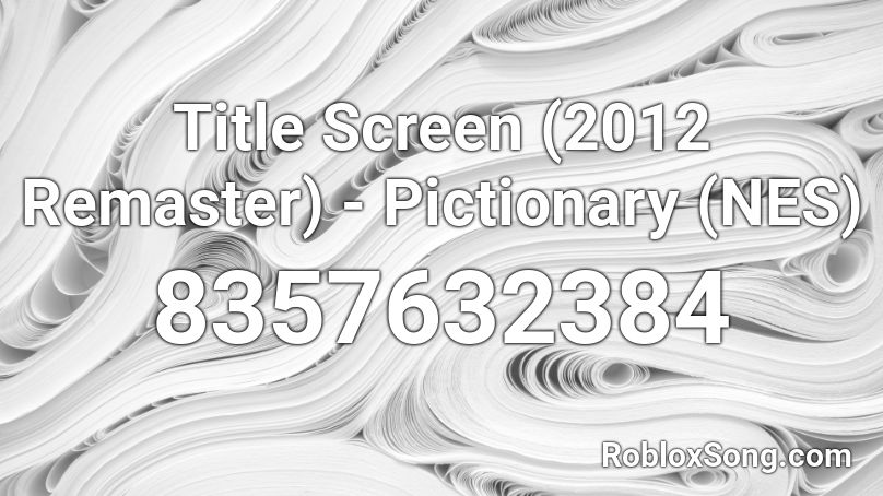 Title Screen (2012 Remaster) - Pictionary (NES) Roblox ID