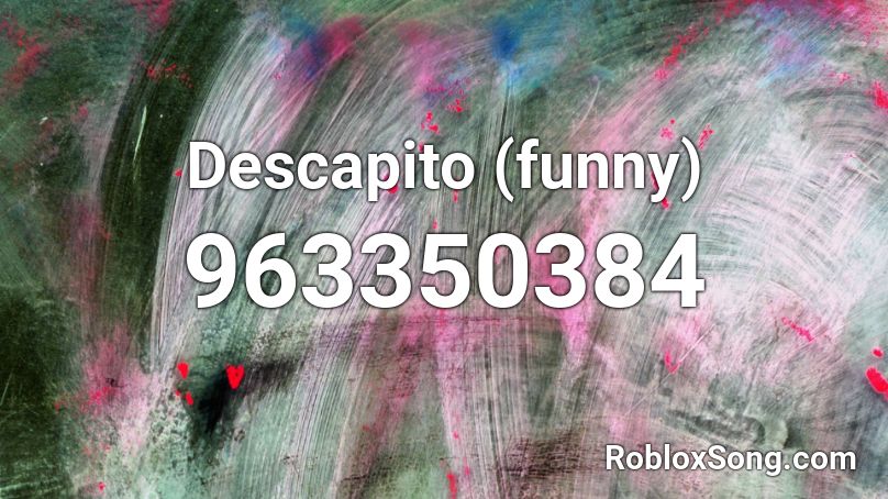 Descapito (funny) Roblox ID