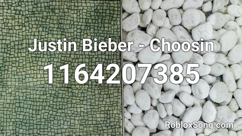 Justin Bieber - Choosin Roblox ID