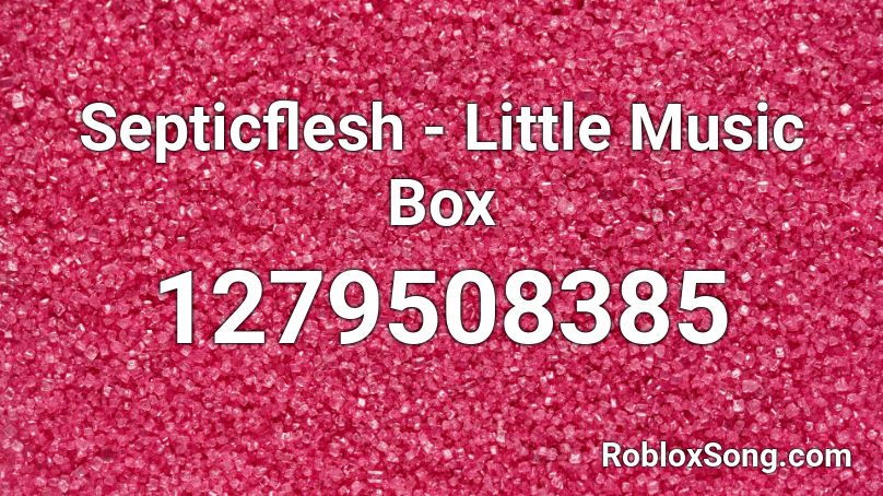 Septicflesh - Little Music Box Roblox ID