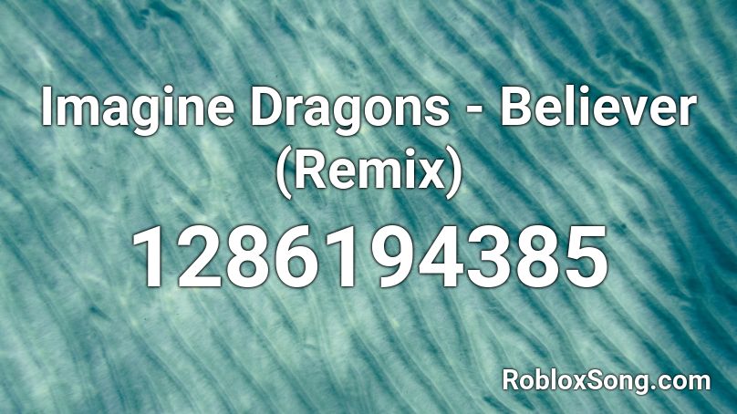 Imagine Dragons - Believer (Remix) Roblox ID
