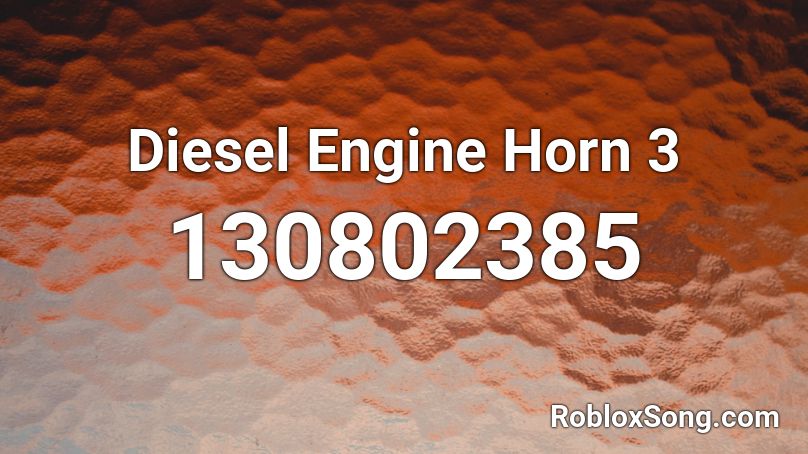 Diesel Engine Horn 3 Roblox ID