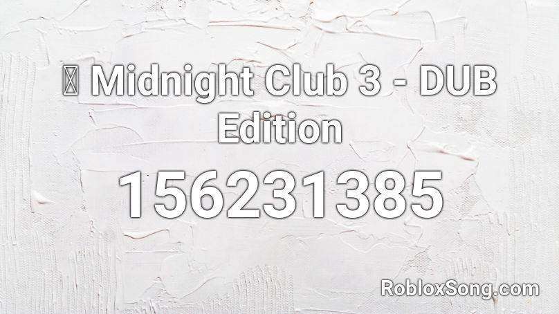 🎧 Midnight Club 3 - DUB Edition Roblox ID