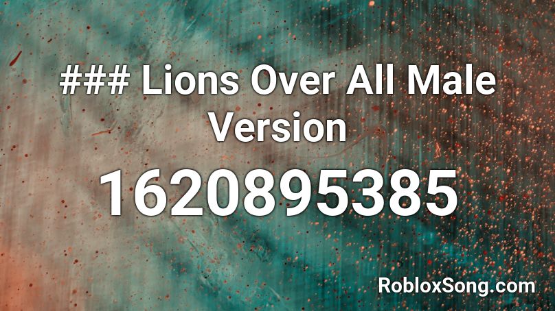 ### Lions Over All Male Version Roblox ID